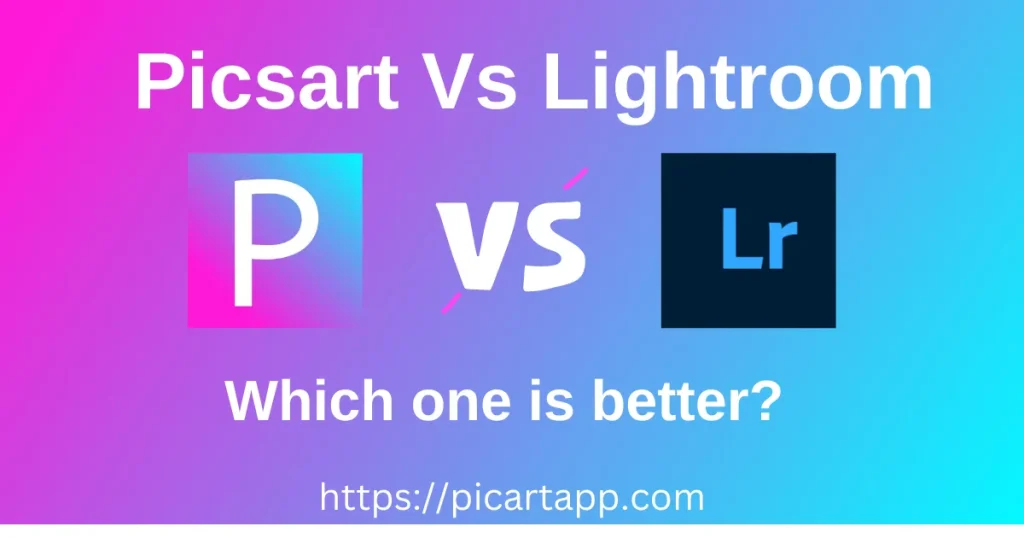 Picsart vs lightroom